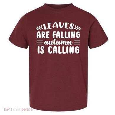 Leaves Are Falling Autumn Is Calling Toddler T-Shirt