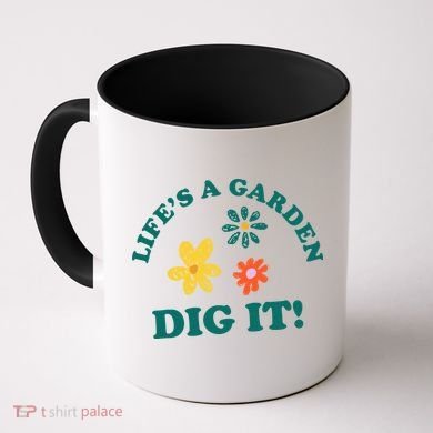 Life's A Garden, DIG IT! Coffee Mug