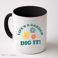 Life's A Garden, DIG IT! Coffee Mug thumb 0
