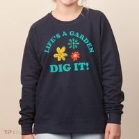 Life's A Garden, DIG IT! Women's Sweatshirt thumb 0