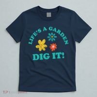 Life's A Garden, DIG IT! T-Shirt thumb 5