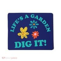 Life's A Garden, DIG IT! Mousepad thumb 0