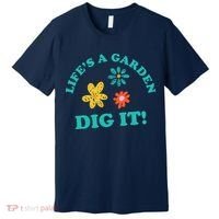 Life's A Garden, DIG IT! Premium T-Shirt thumb 0