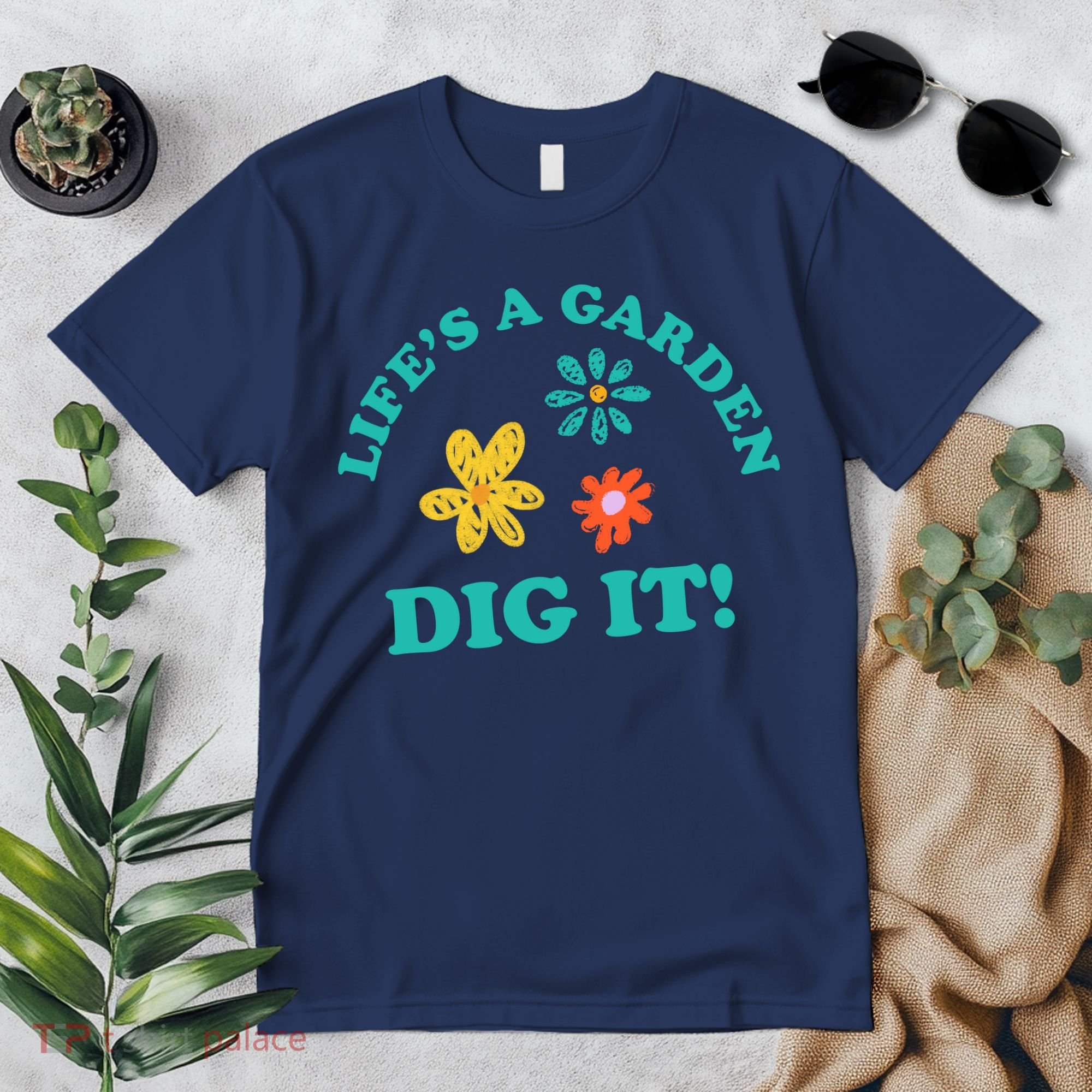 Life's A Garden, DIG IT! Premium T-Shirt