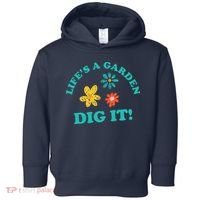 Life's A Garden, DIG IT! Toddler Hoodie thumb 0