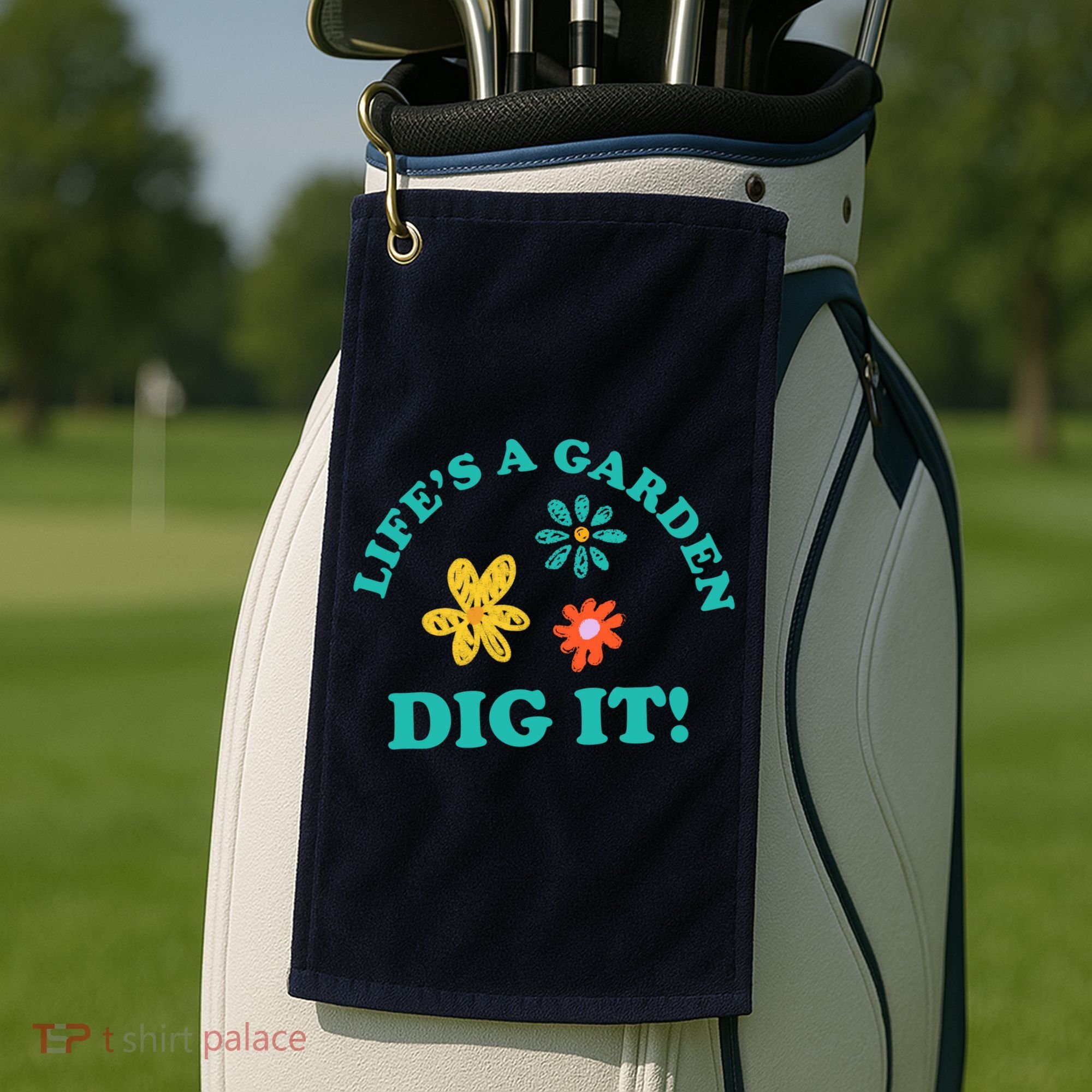 Life's A Garden, DIG IT! Golf Towel