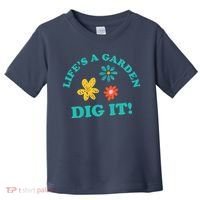 Life's A Garden, DIG IT! Toddler T-Shirt thumb 0