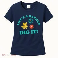 Life's A Garden, DIG IT! Women's T-Shirt thumb 0
