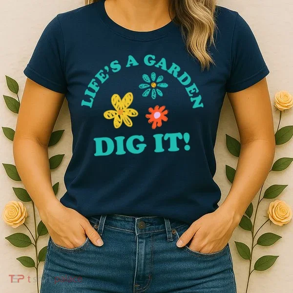 Life's A Garden, DIG IT! Women's T-Shirt