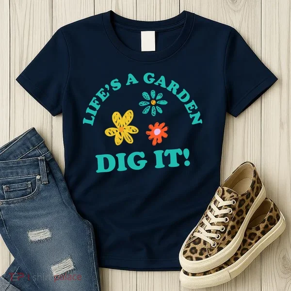 Life's A Garden, DIG IT! Women's T-Shirt