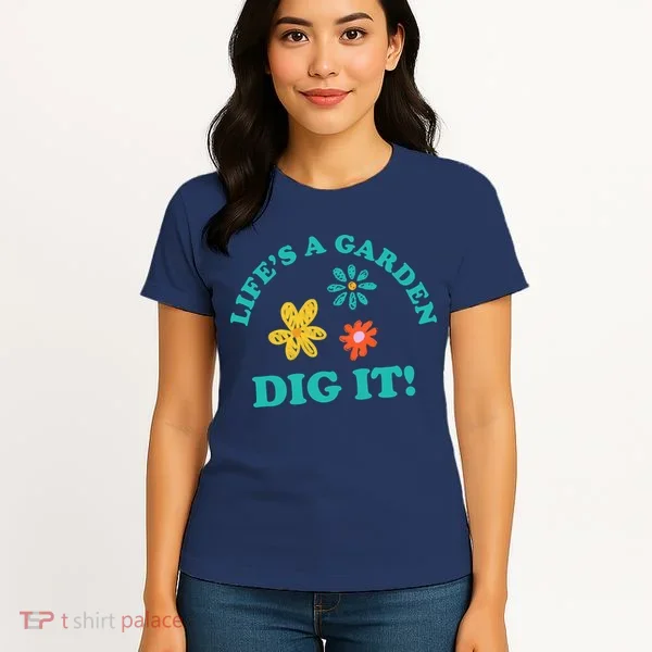 Life's A Garden, DIG IT! Women's T-Shirt