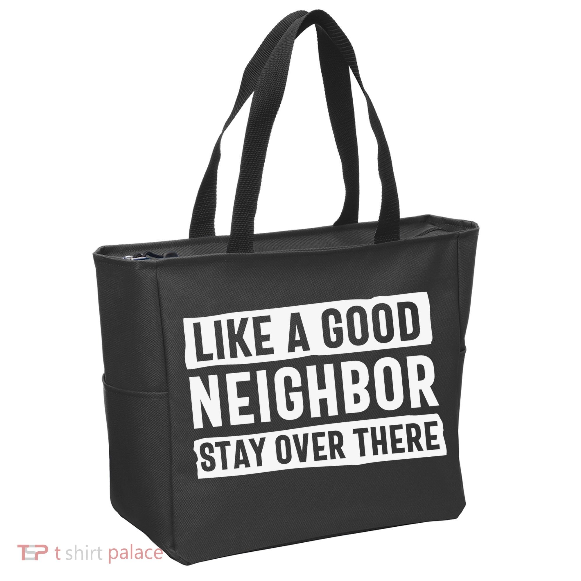 Like A Good Neighbor Funny Sarcastic Tote Bag