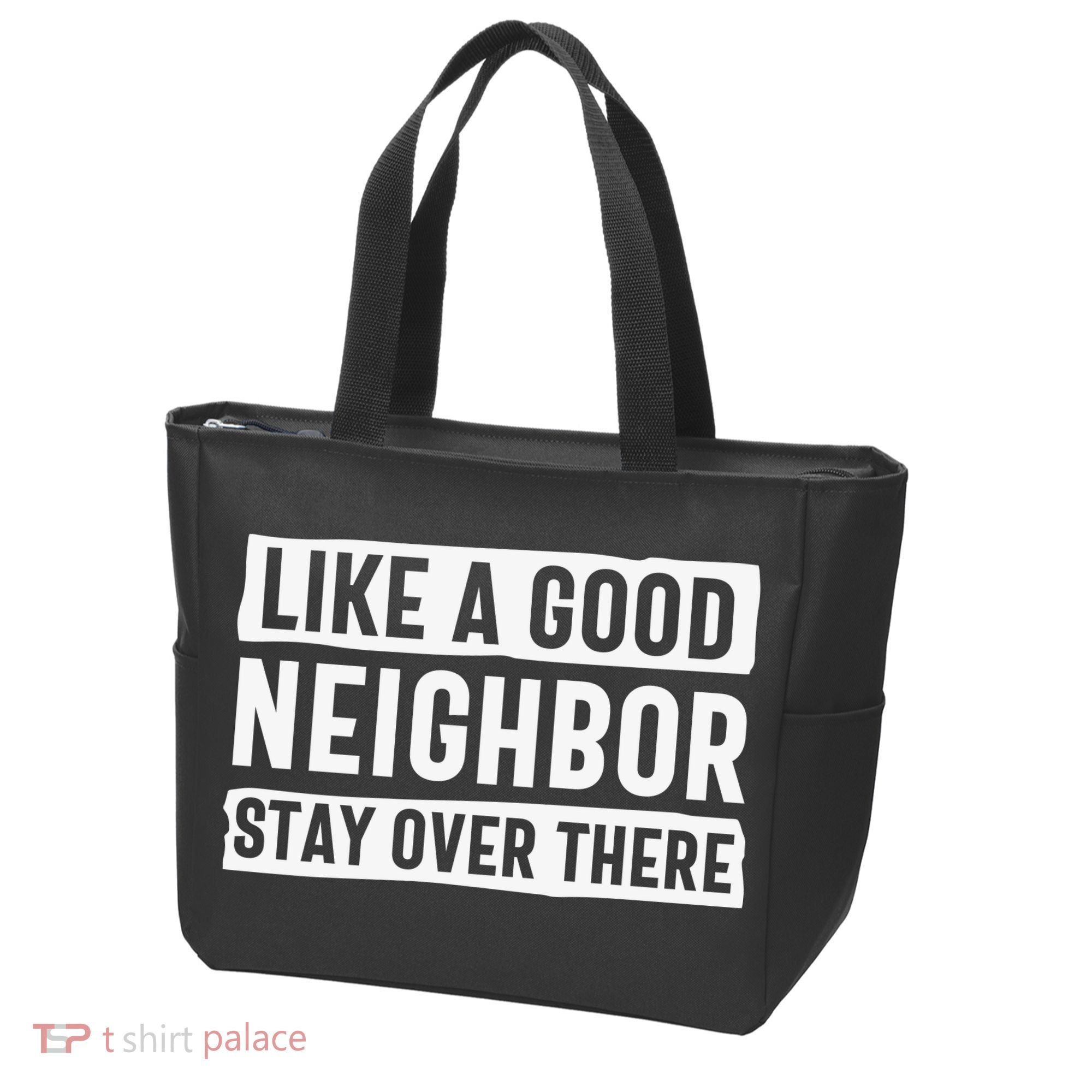 Like A Good Neighbor Funny Sarcastic Tote Bag