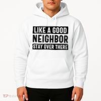 Like A Good Neighbor Funny Sarcastic Hoodie thumb 2