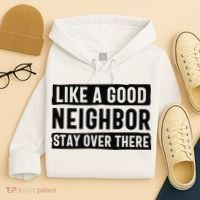 Like A Good Neighbor Funny Sarcastic Hoodie thumb 4
