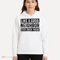 Like A Good Neighbor Funny Sarcastic Hoodie thumb 5