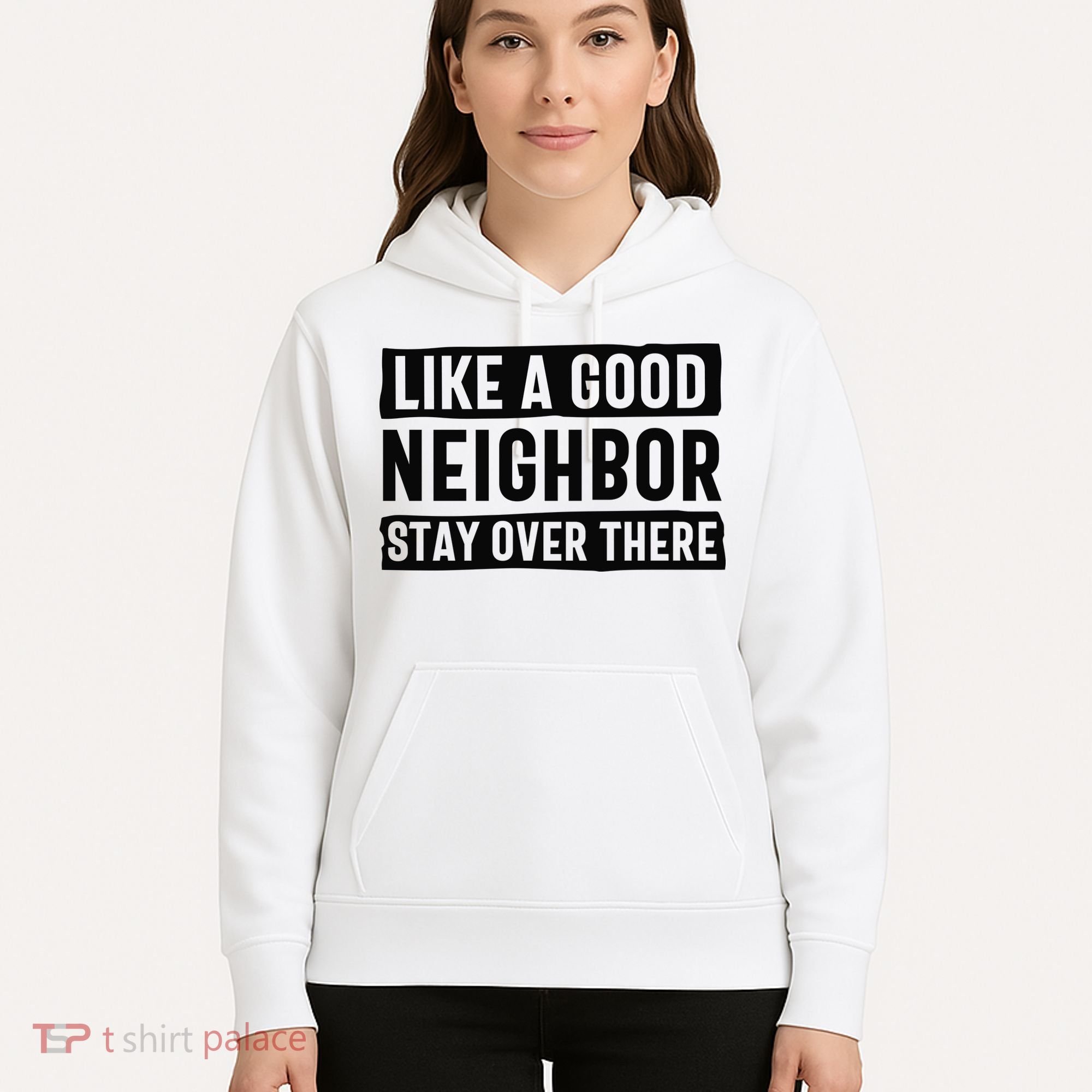 Like A Good Neighbor Funny Sarcastic Hoodie