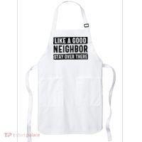Like A Good Neighbor Funny Sarcastic Apron thumb 0