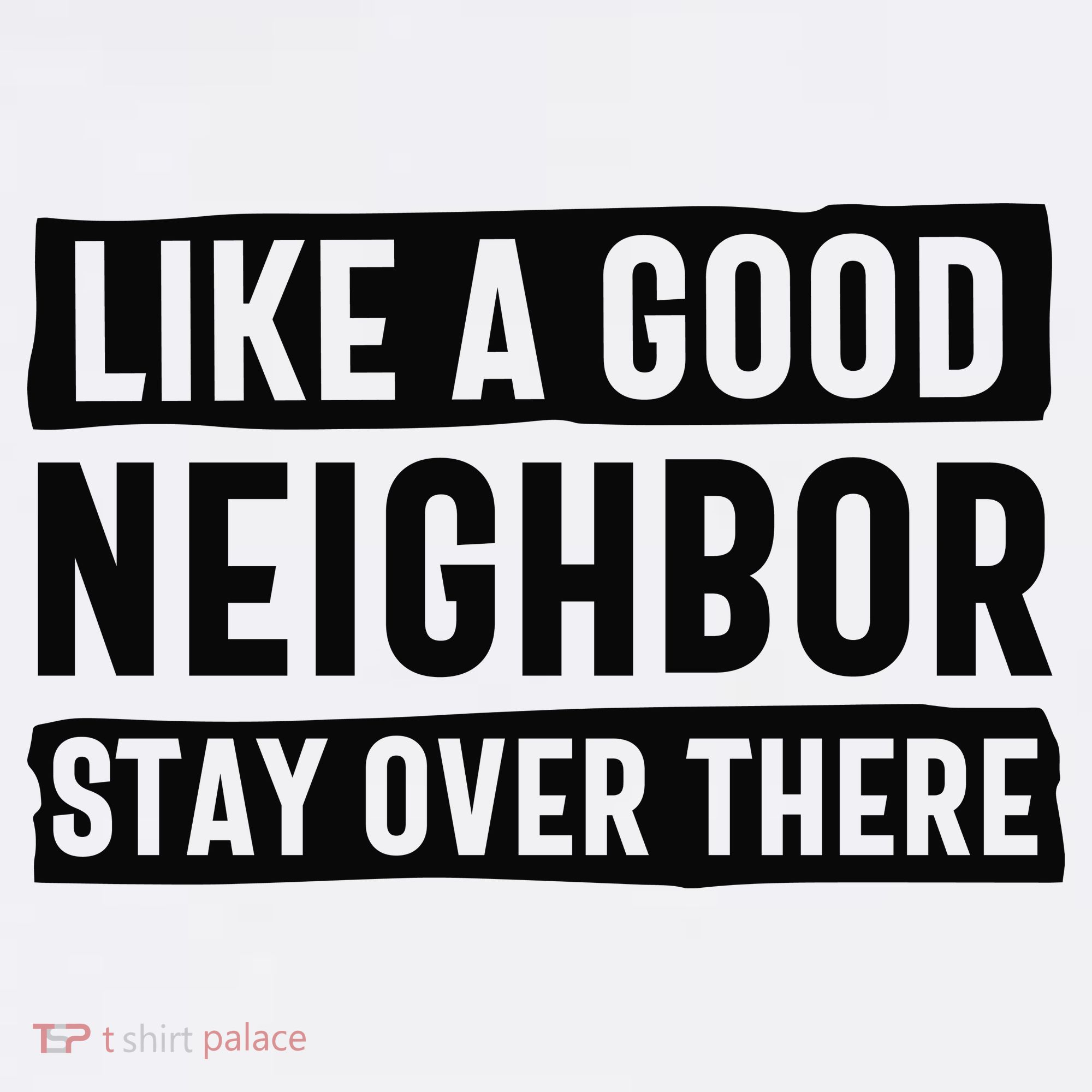 Like A Good Neighbor Funny Sarcastic Sweatshirt