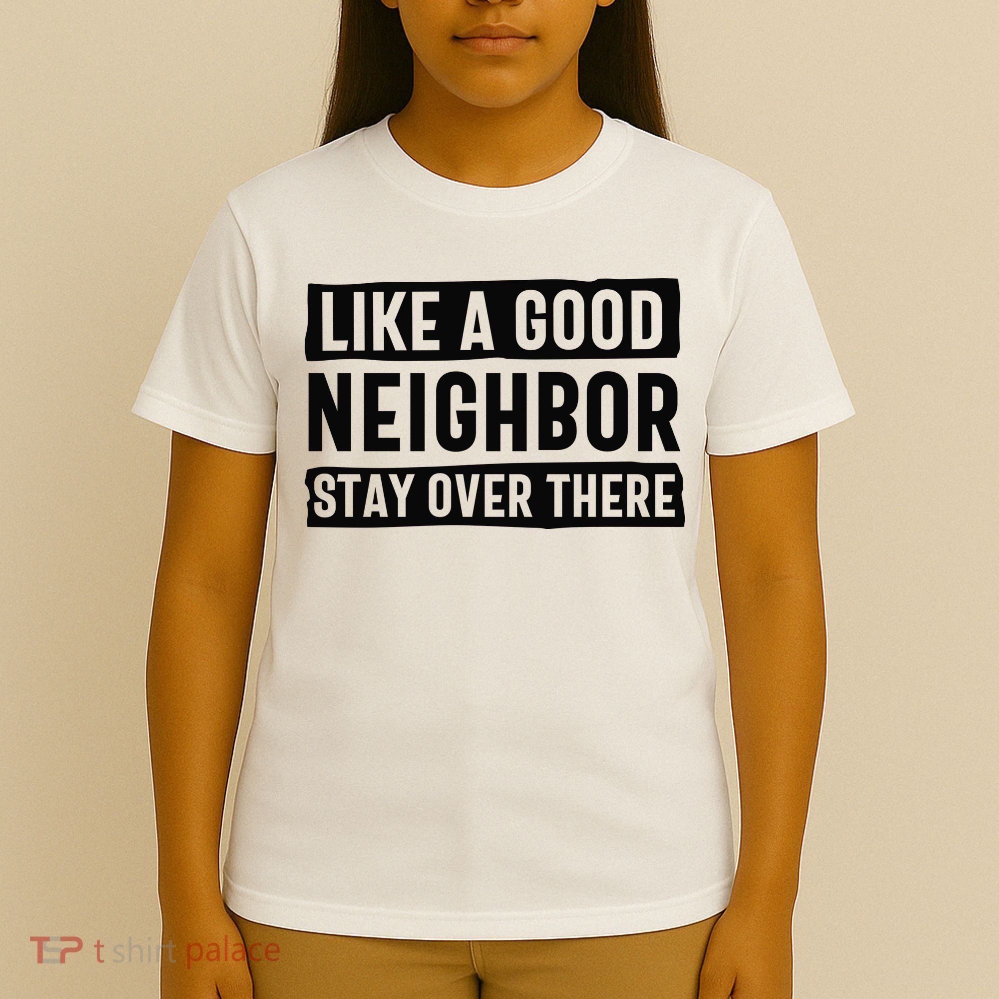 Like A Good Neighbor Funny Sarcastic T-Shirt