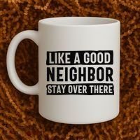 Like A Good Neighbor Funny Sarcastic Coffee Mug thumb 2