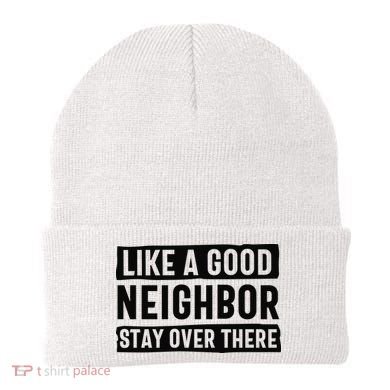 Like A Good Neighbor Funny Sarcastic Beanie