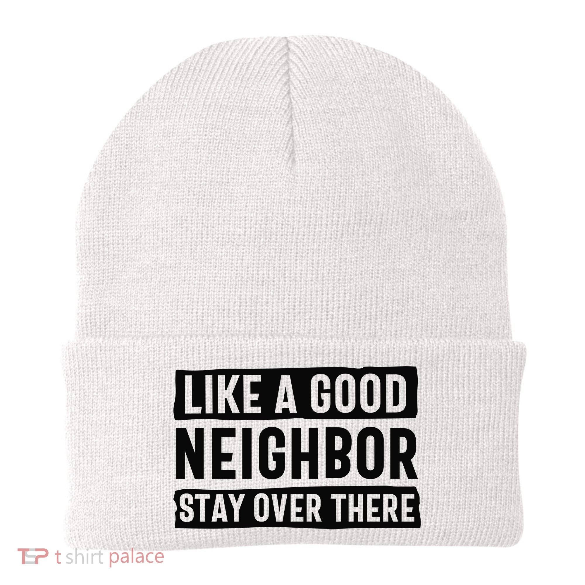 Like A Good Neighbor Funny Sarcastic Beanie