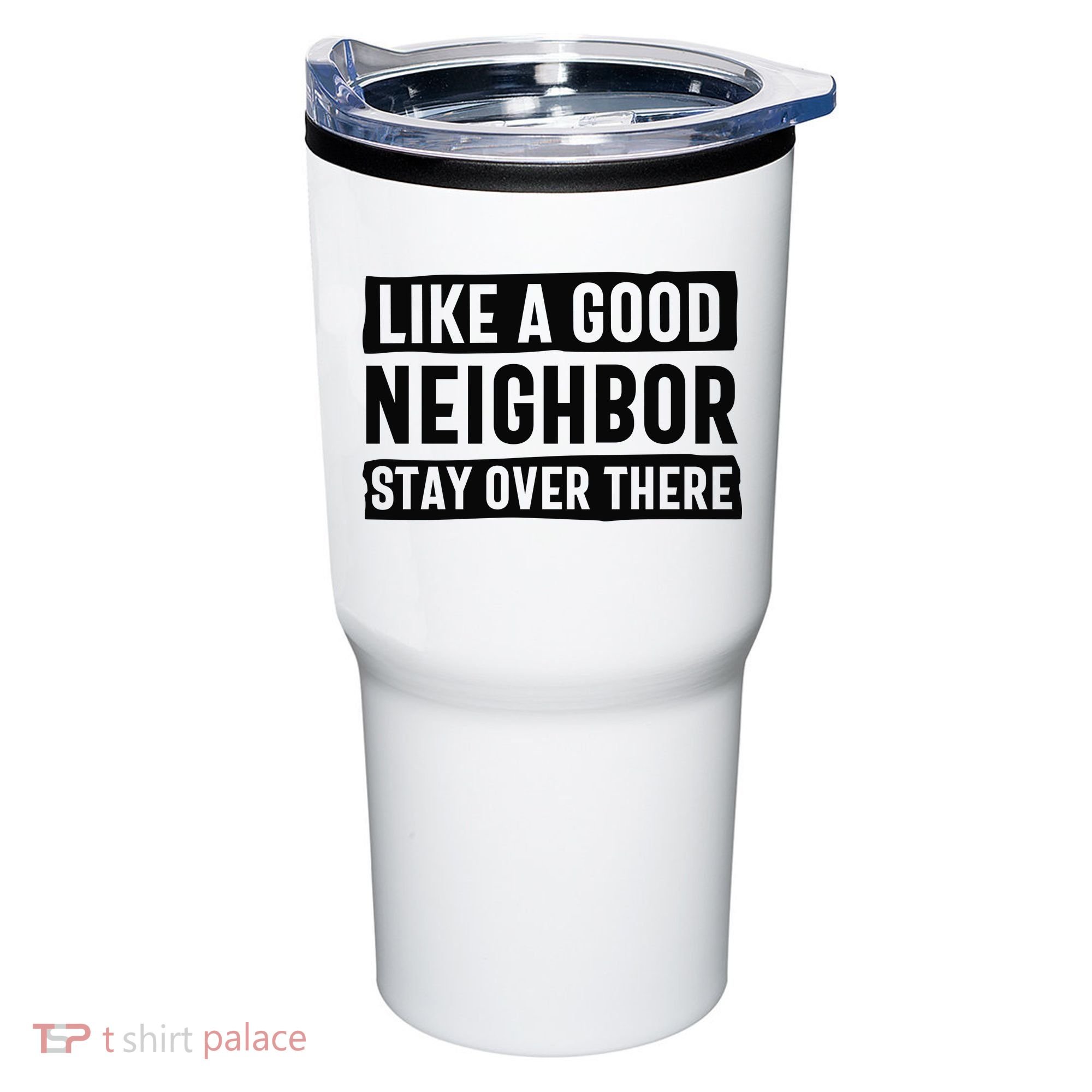 Like A Good Neighbor Funny Sarcastic Tumbler