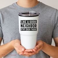 Like A Good Neighbor Funny Sarcastic Tumbler thumb 2