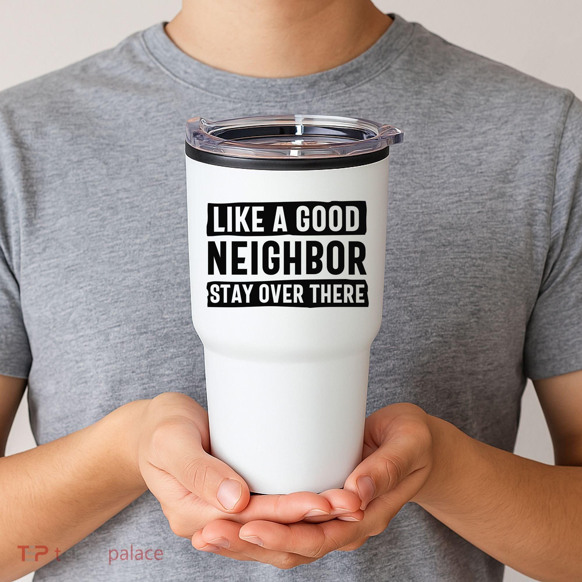 Like A Good Neighbor Funny Sarcastic Tumbler