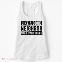 Like A Good Neighbor Funny Sarcastic Women's Tank Top thumb 0