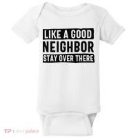 Like A Good Neighbor Funny Sarcastic Baby Bodysuit thumb 0