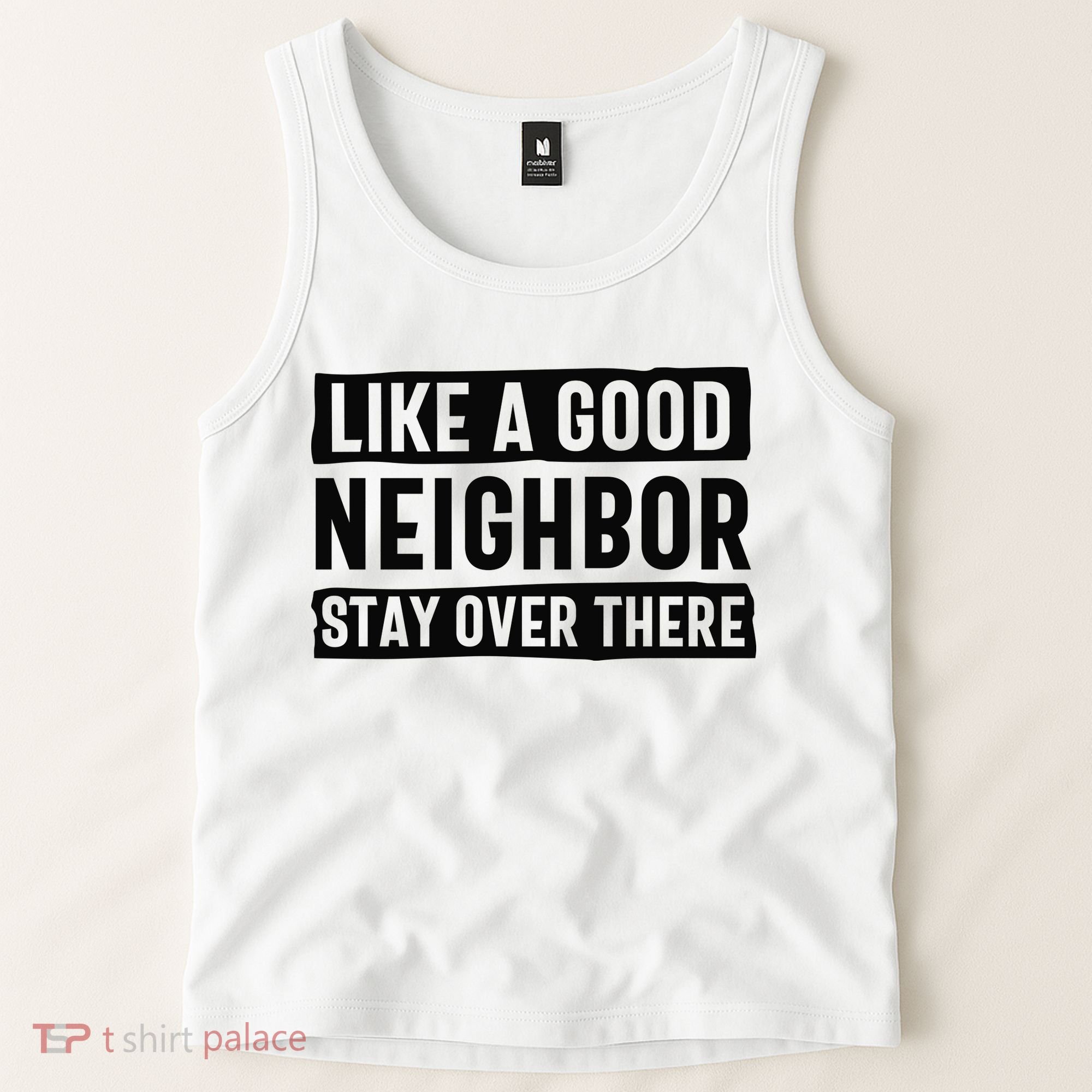 Like A Good Neighbor Funny Sarcastic Tank Top