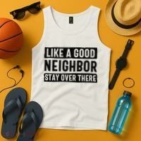 Like A Good Neighbor Funny Sarcastic Tank Top thumb 4