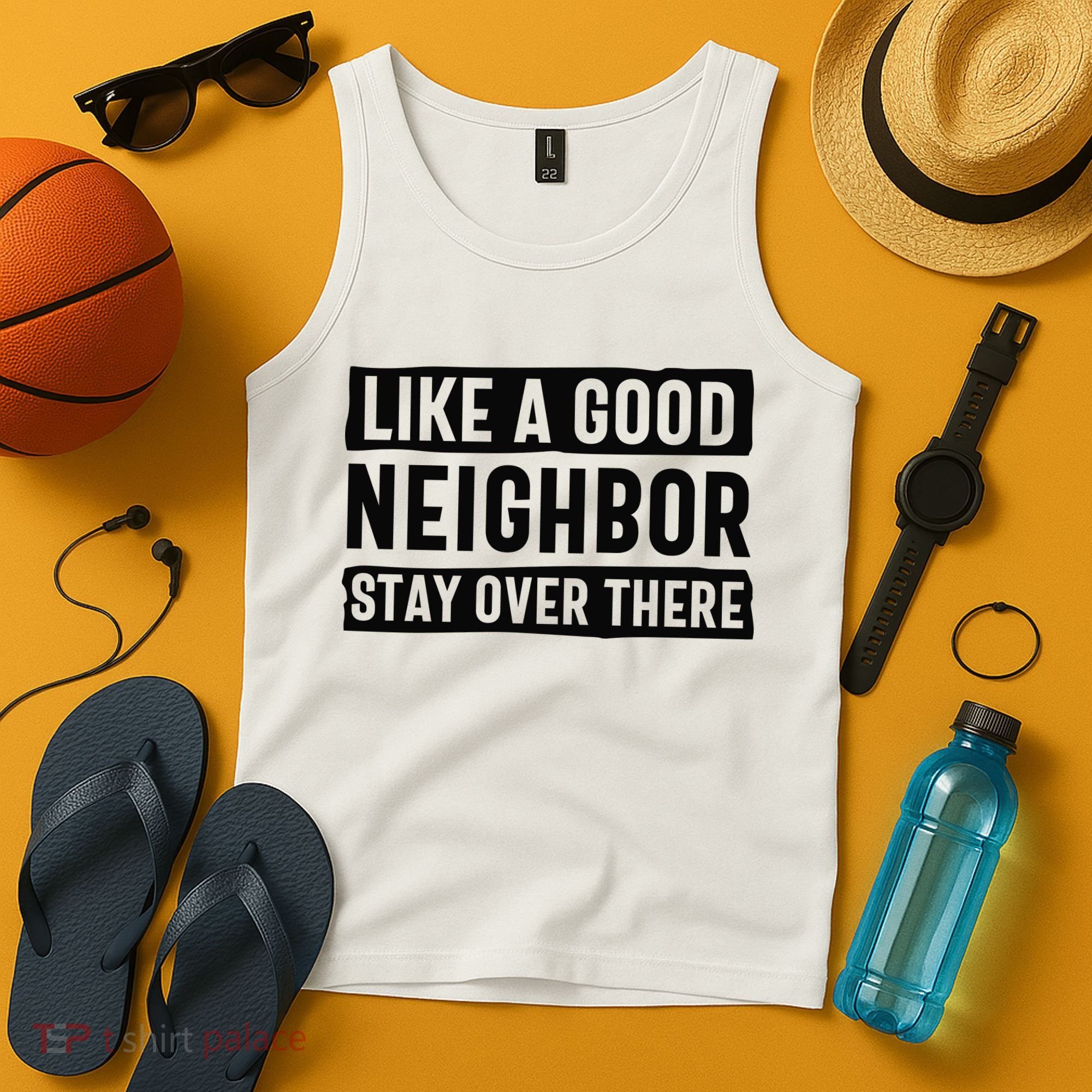 Like A Good Neighbor Funny Sarcastic Tank Top