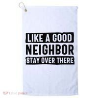Like A Good Neighbor Funny Sarcastic Golf Towel thumb 0