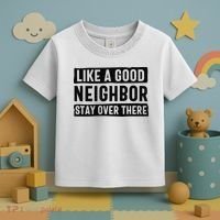 Like A Good Neighbor Funny Sarcastic Toddler T-Shirt thumb 3