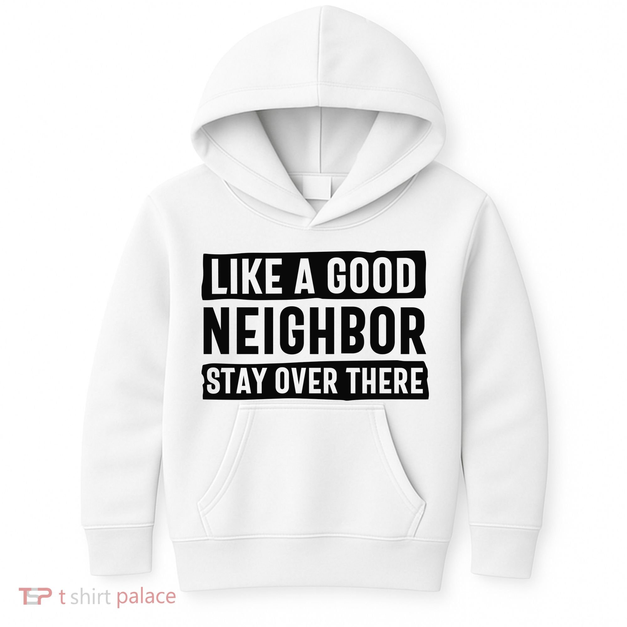 Like A Good Neighbor Funny Sarcastic Kids Hoodie