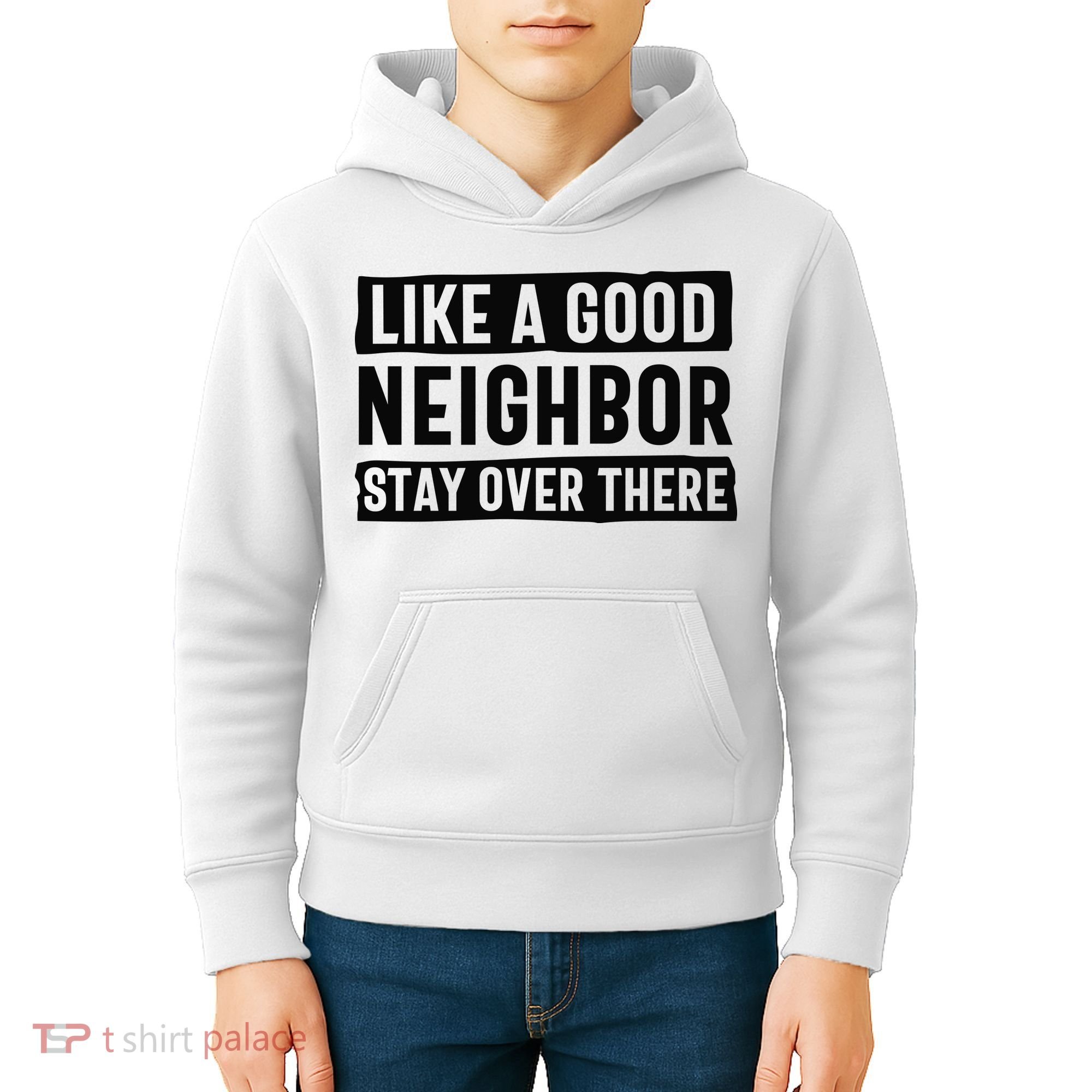 Like A Good Neighbor Funny Sarcastic Kids Hoodie