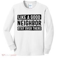 Like A Good Neighbor Funny Sarcastic Kids Long Sleeve Shirt thumb 0