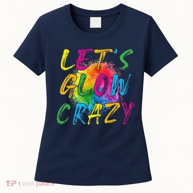 LetS A Glow Crazy Retro Colorful Quote Group Team Tie Dye Women's T-Shirt