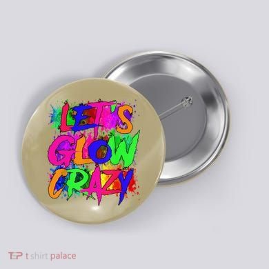 Lets A Glow Crazy Retro Colorful Tie Dye Button