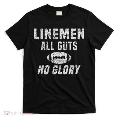 Lineman All Guts No Glory Football Lineman T-Shirt