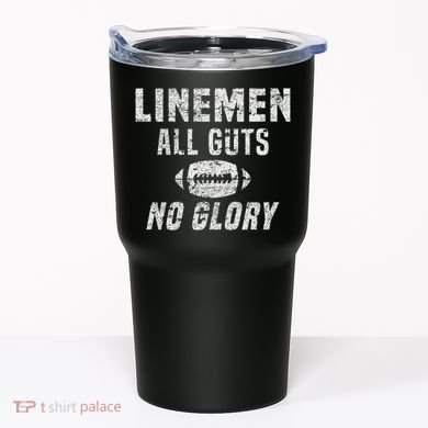 Lineman All Guts No Glory Football Lineman Tumbler