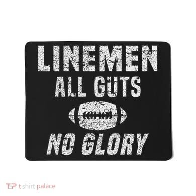 Lineman All Guts No Glory Football Lineman Mousepad