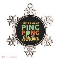 Life's A Game Ping Pong Is Serious Table Tennis Paddle Ornament thumb 0