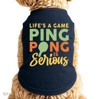 Life's A Game Ping Pong Is Serious Table Tennis Paddle Doggie Tank thumb 0