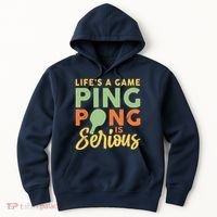 Life's A Game Ping Pong Is Serious Table Tennis Paddle Hoodie thumb 0
