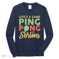 Life's A Game Ping Pong Is Serious Table Tennis Paddle Long Sleeve Shirt thumb 0