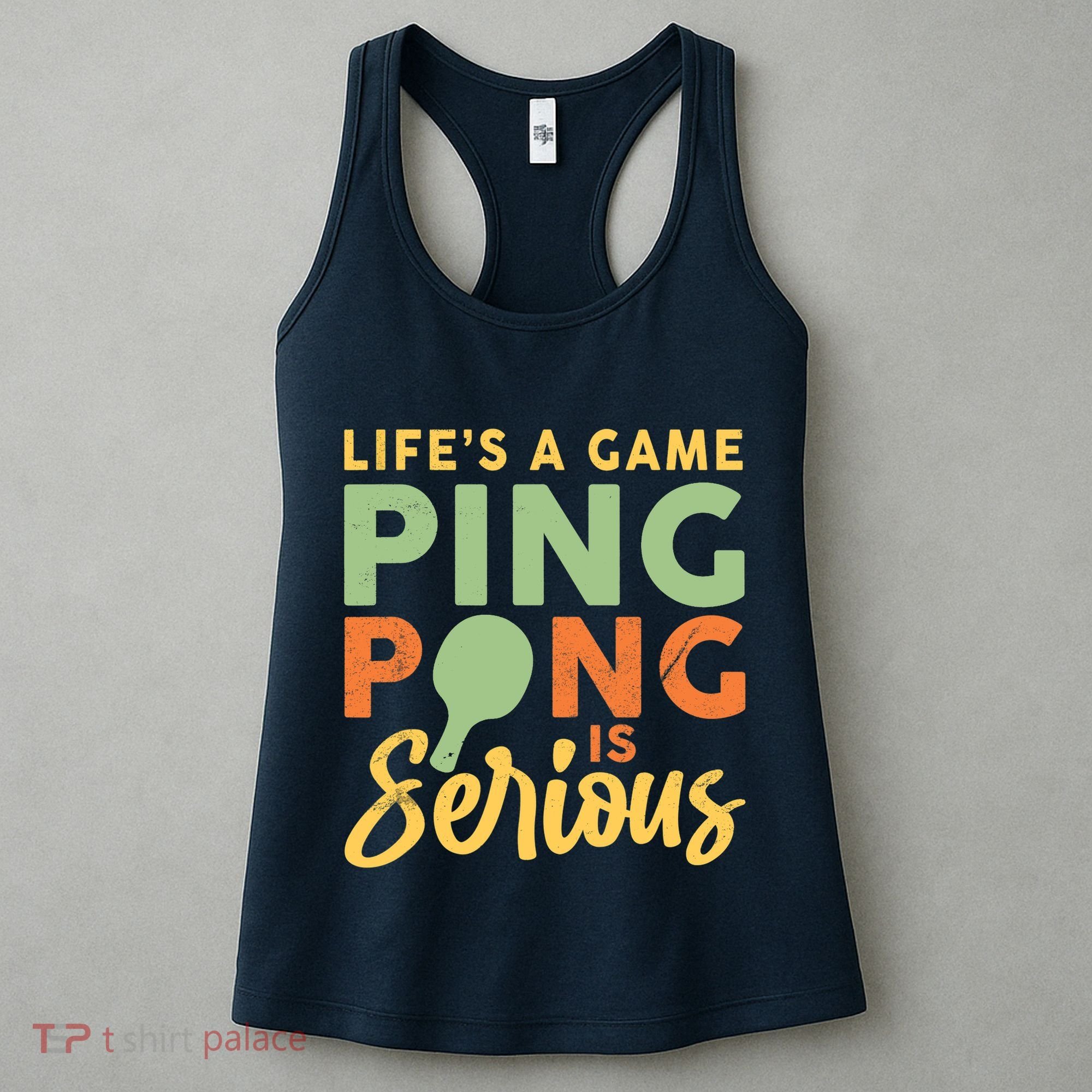 Life's A Game Ping Pong Is Serious Table Tennis Paddle Women's Tank Top
